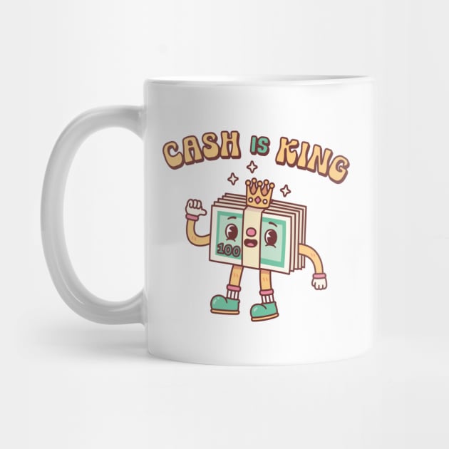 Cute Cash Is King Funny Quote by rustydoodle